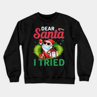 Dear Santa I Tried T-Shirt Crewneck Sweatshirt